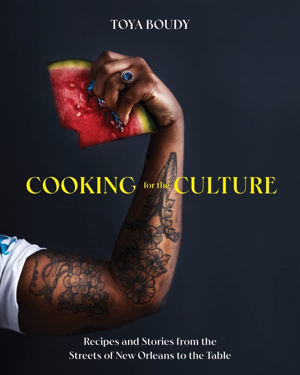 Cooking for the Culture: Recipes and Stories from the Streets of New Orleans to the Table - Toya Boudy