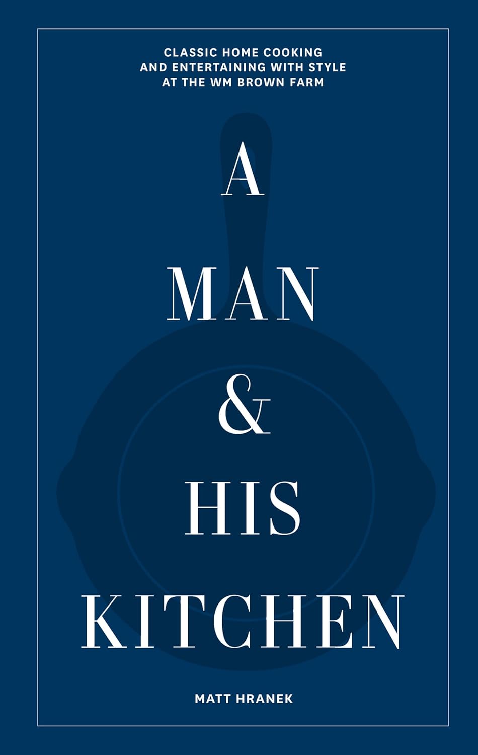 A Man & His Kitchen - Matt Hranek