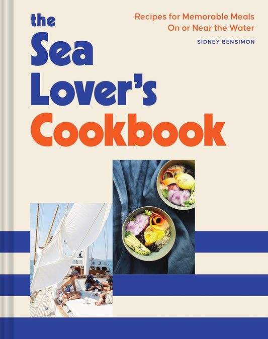 The Sea Lover's Cookbook - Sidney Bensimon