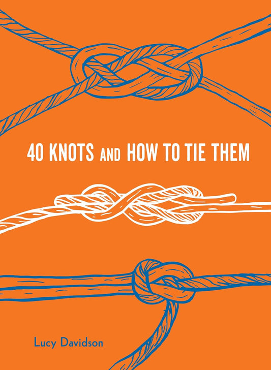 40 Knots and How to Tie Them - Alan Sookie & Lucy Davidson