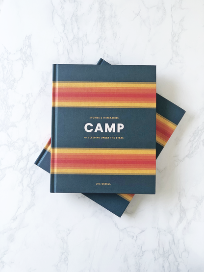 Camp - Stories & Itineraries for Sleeping Under the Stars - Luc Gesell