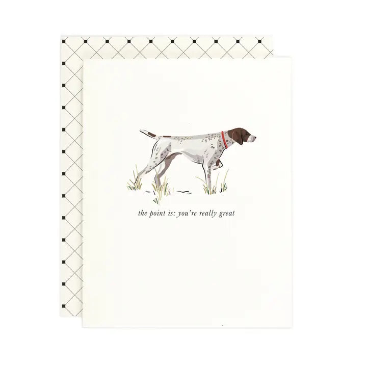 The Point Is: You're Really Great Greeting Card