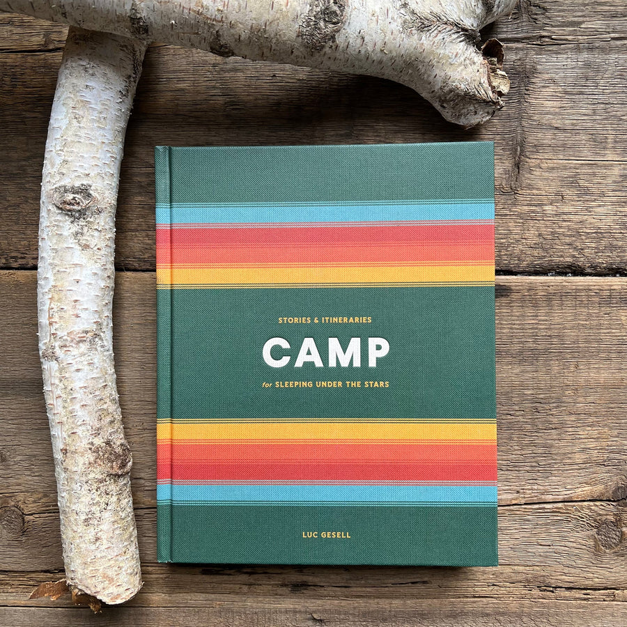 Camp - Stories & Itineraries for Sleeping Under the Stars - Luc Gesell